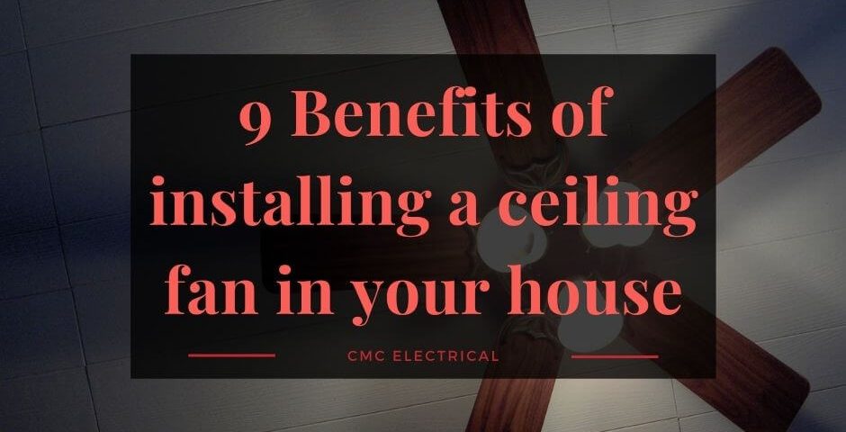 9 Benefits of installing a ceiling fan in your house