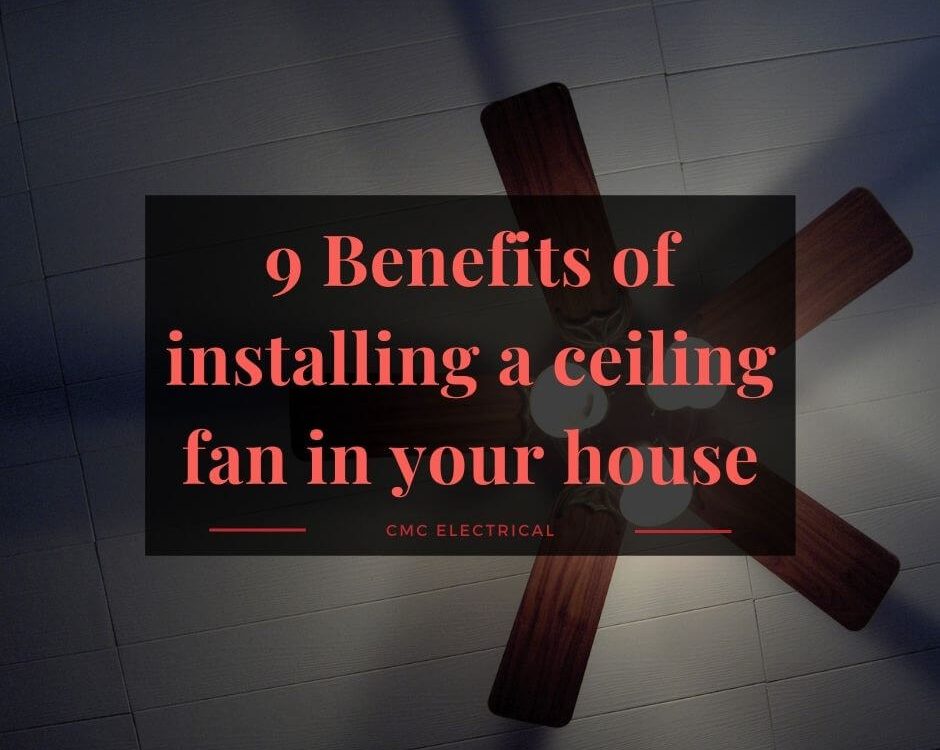 9 Benefits of installing a ceiling fan in your house