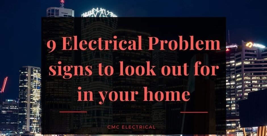 9 Electrical Problem signs to look out for in your home