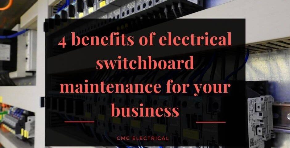 4 benefits of electrical switchboard maintenance for your business