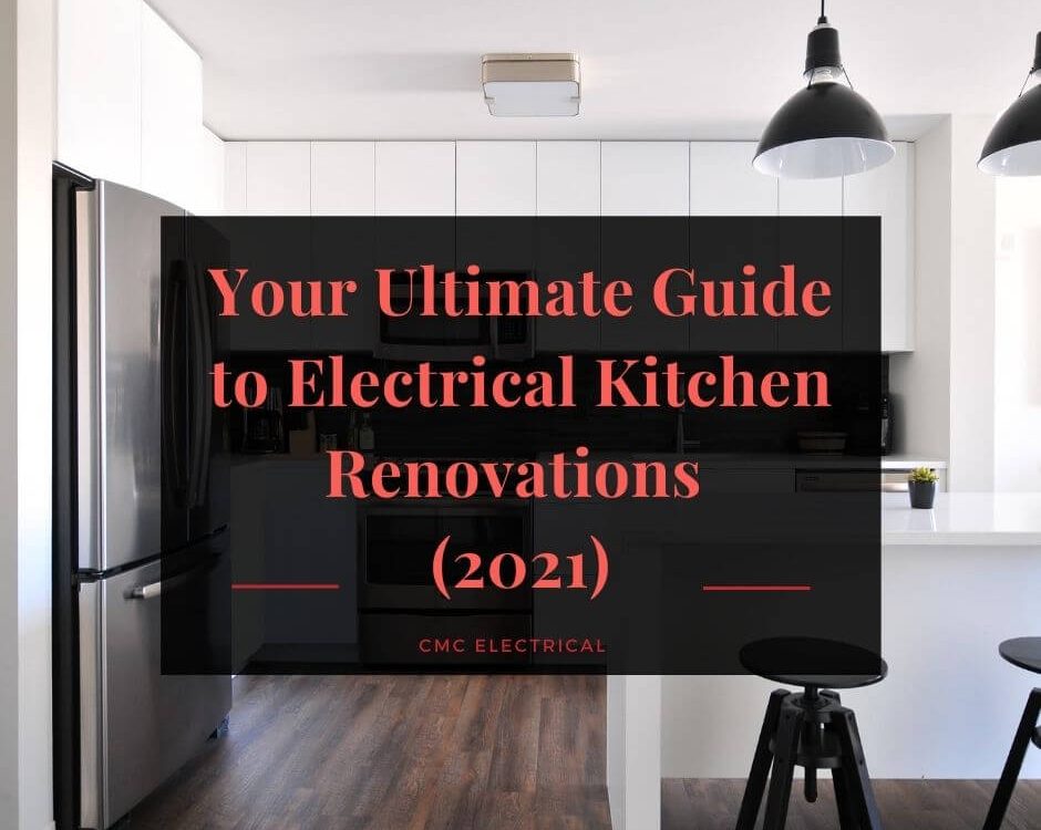 Your Ultimate Guide to Electrical Kitchen Renovations (2021)